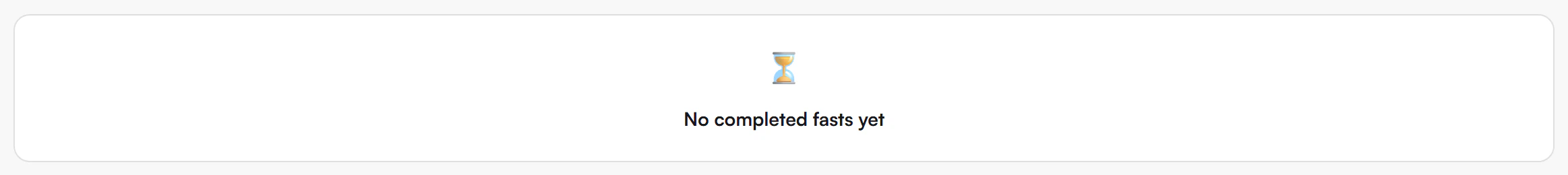 History card with an hourglass icon and the words No completed fasts yet