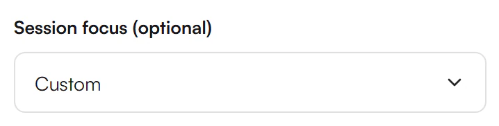 Session focus (optional) dropdown showing Custom, with a chevron on the right