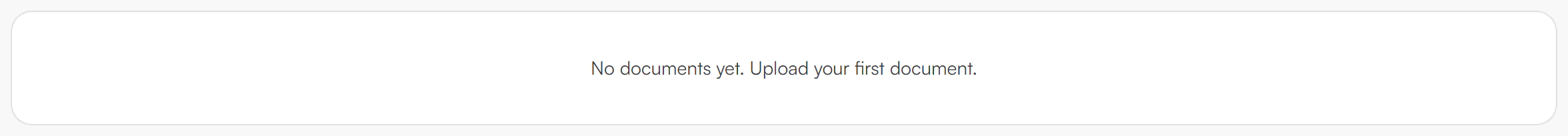 Box with the text No documents yet. Upload your first document.
