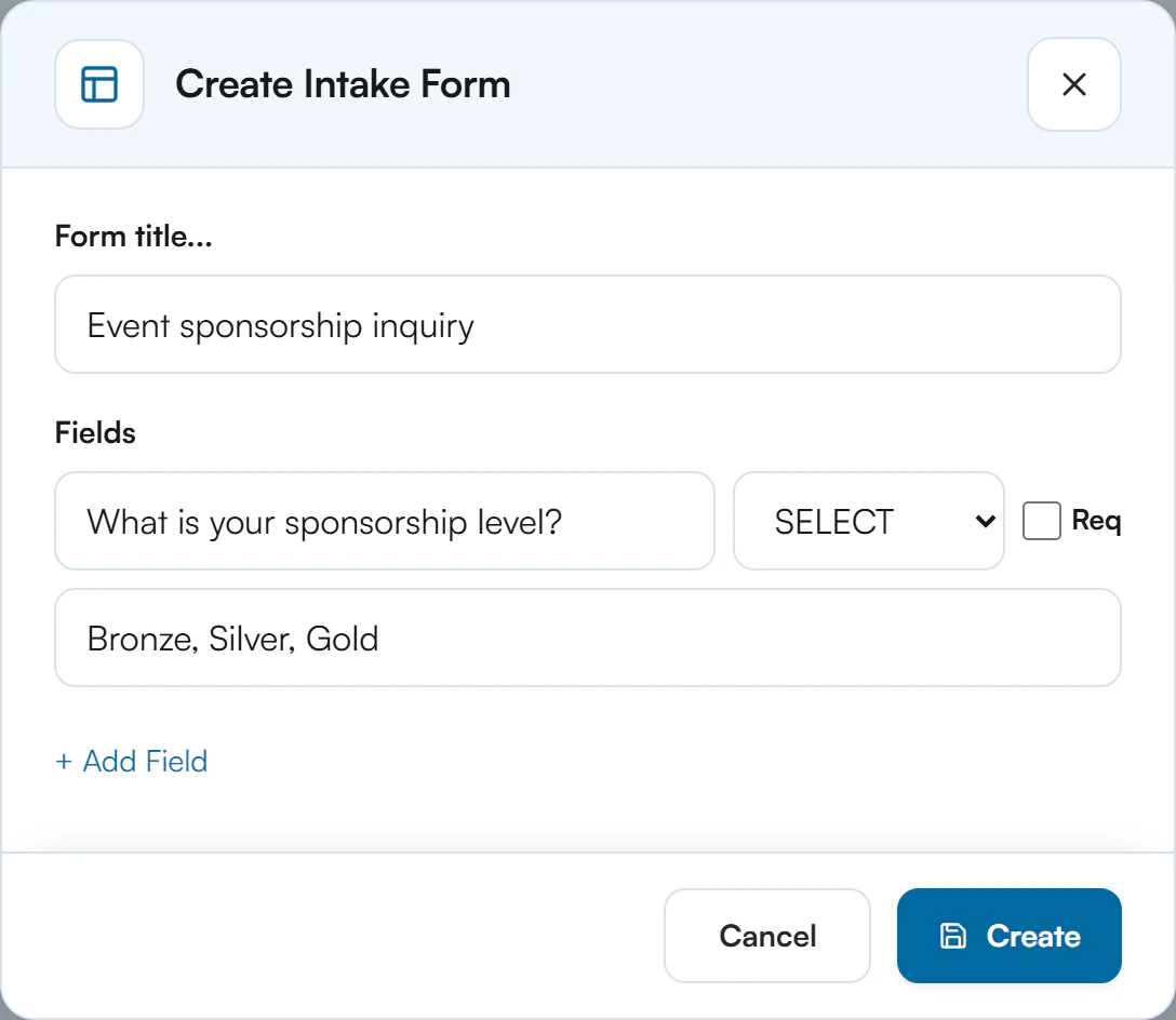 Create Intake Form dialog with the title Event sponsorship inquiry, a field labelled What is your sponsorship level? with type SELECT, Req unticked, an Options box containing Bronze, Silver, Gold, an Add Field link and Cancel and Create buttons