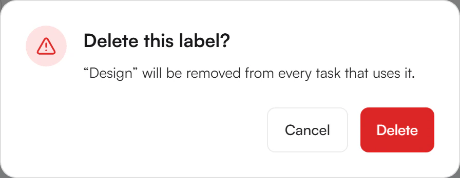 Dialog Delete this label? with the text Design will be removed from every task that uses it, and Cancel and Delete buttons