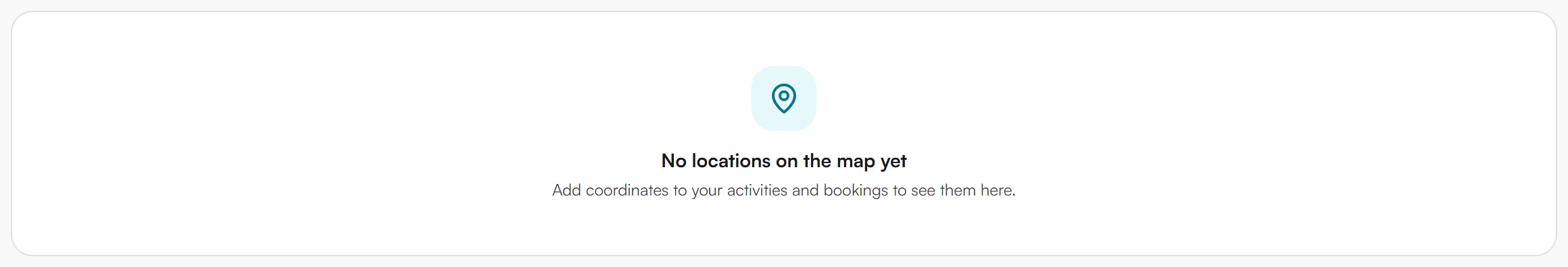 Empty map card with a pin icon, the heading No locations on the map yet and the line Add coordinates to your activities and bookings to see them here